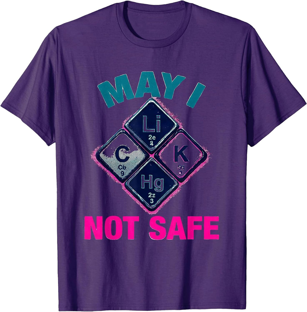 May I Li C K Not Safe Funny Periodic Table Science Teacher T-Shirt - Purple