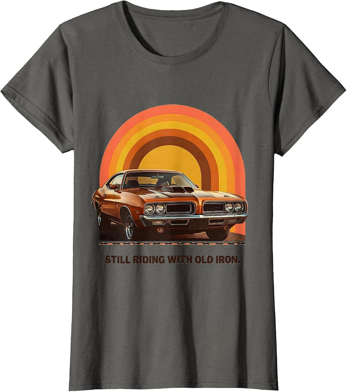 Women's Still Riding With Old Iron Retro Vintage Muscle Car T-Shirt - Asphalt Grey