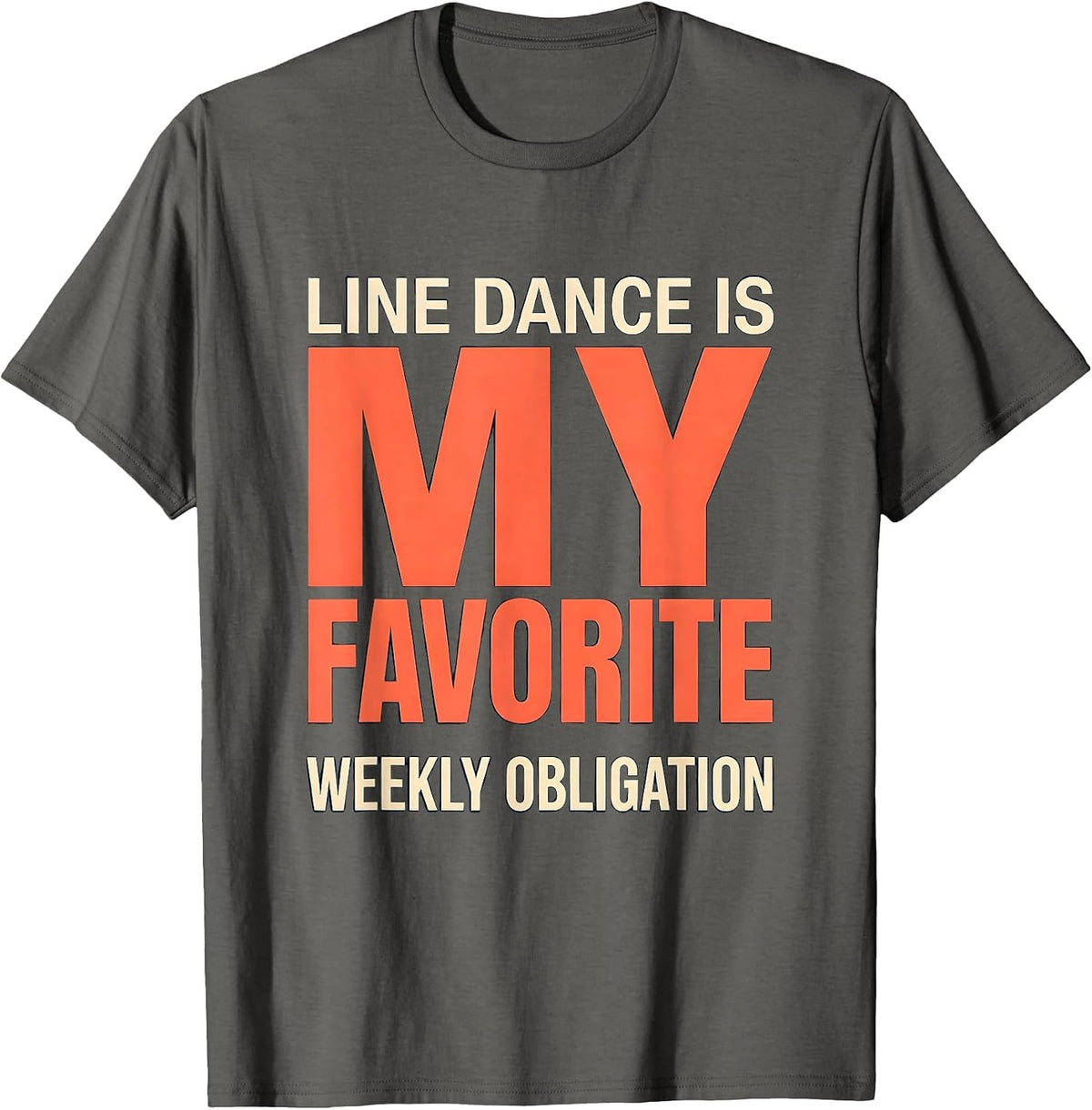 Line Dance Is My Favorite Weekly Obligation Funny T-Shirt - Asphalt Grey