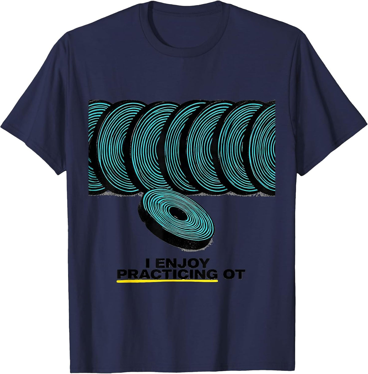 Men's I Enjoy Practicing OT Funny Occupational Therapy Work Humor T-Shirt - Navy Blue