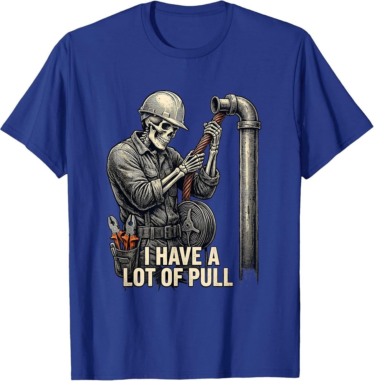 I Have A Lot Of Pull Funny Lineman Skeleton Electrician Gift T-Shirt - Royal Blue