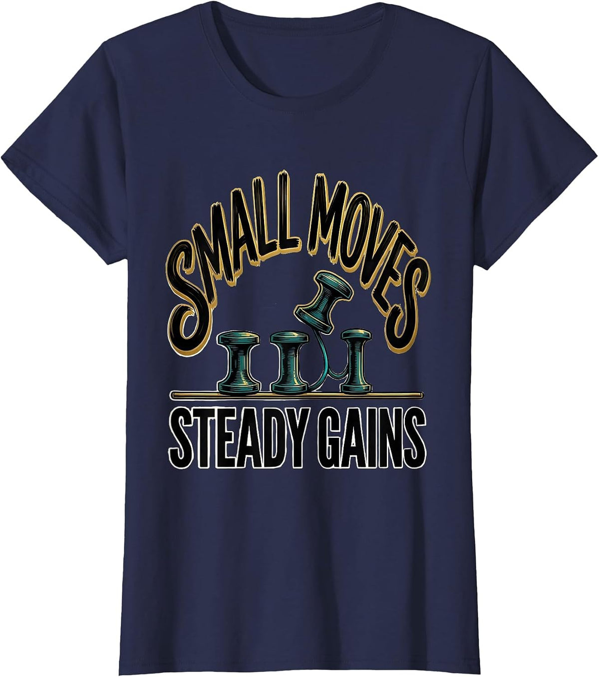 Women's Small Moves, Steady Gains Bold Sign Painter Occupational T-Shirt - Navy Blue