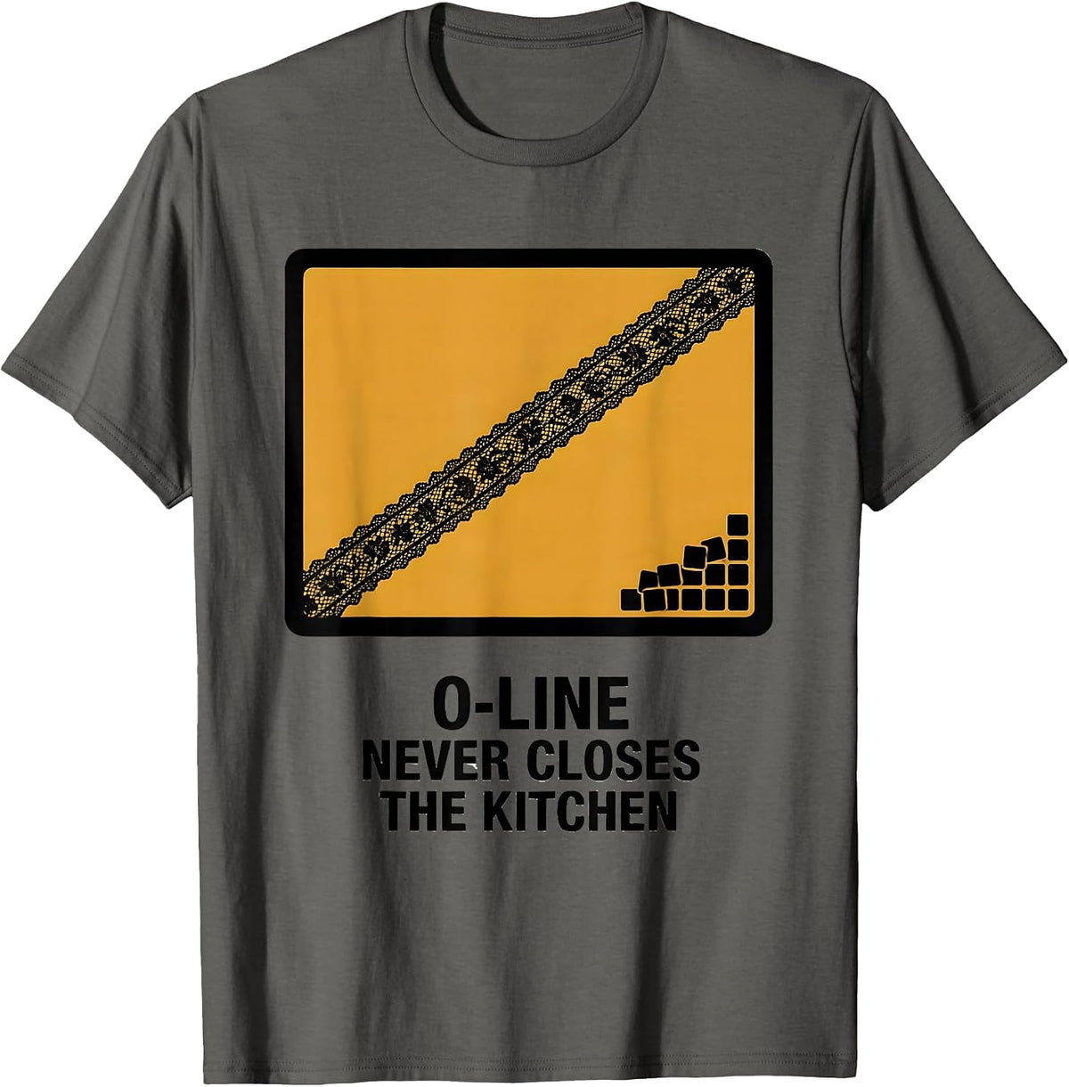 O-Line Never Closes The Kitchen Funny Football Lineman T-Shirt - Asphalt Grey