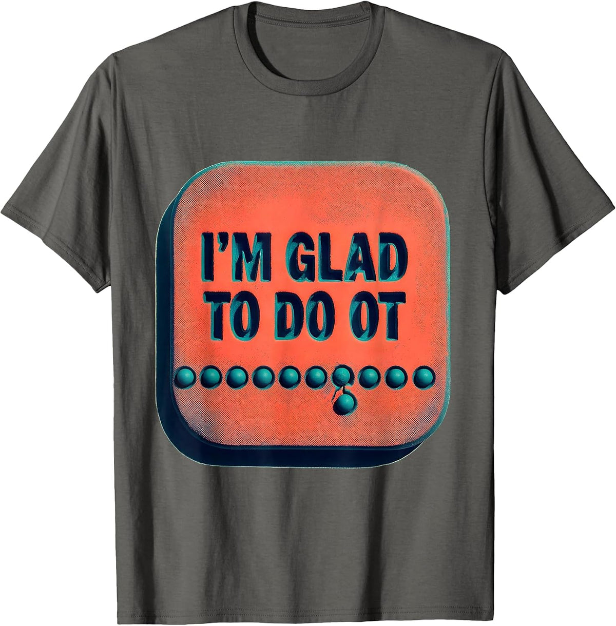 Men's I'm Glad To Do OT Occupational Therapy Humor Risograph T-Shirt - Asphalt Grey