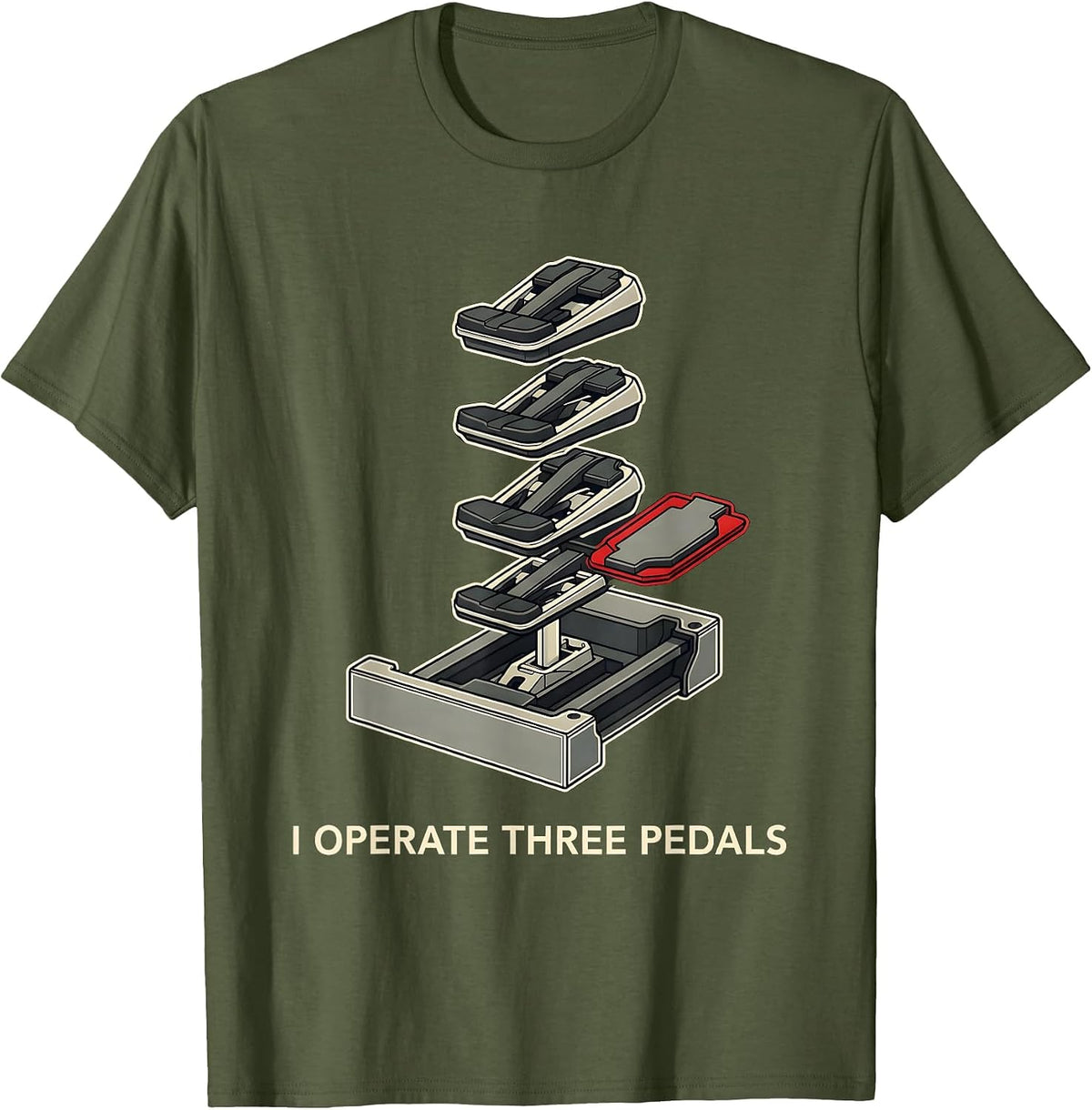 I Operate Three Pedals Funny Manual Transmission Car Guy T-Shirt - Olive Green