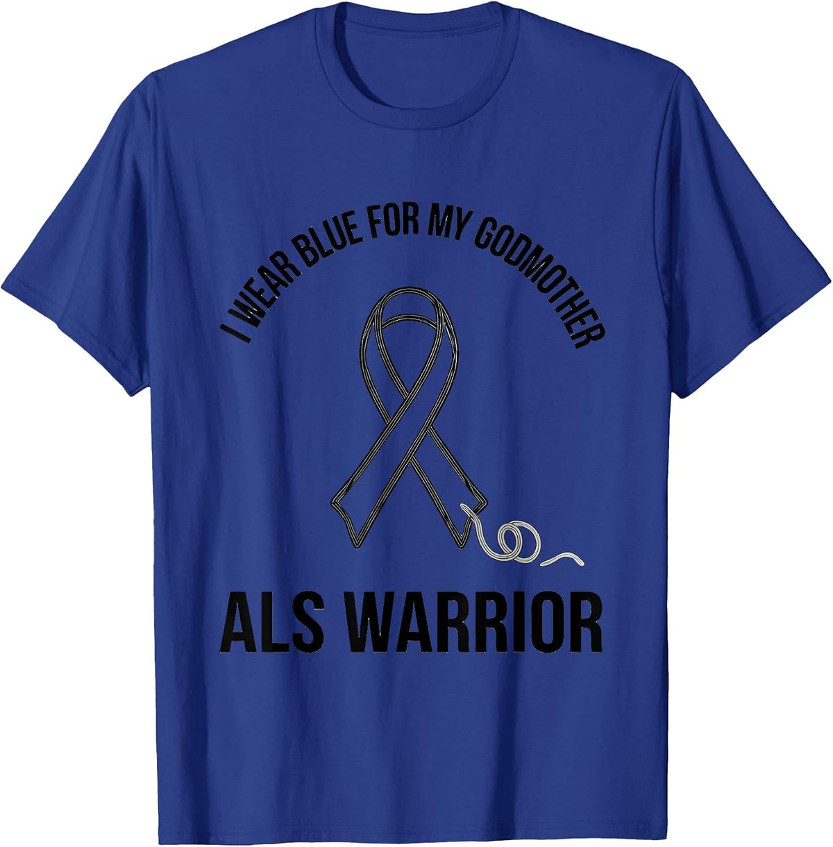 I Wear Blue For My Godmother, ALS Warrior Support T-Shirt - Royal Blue