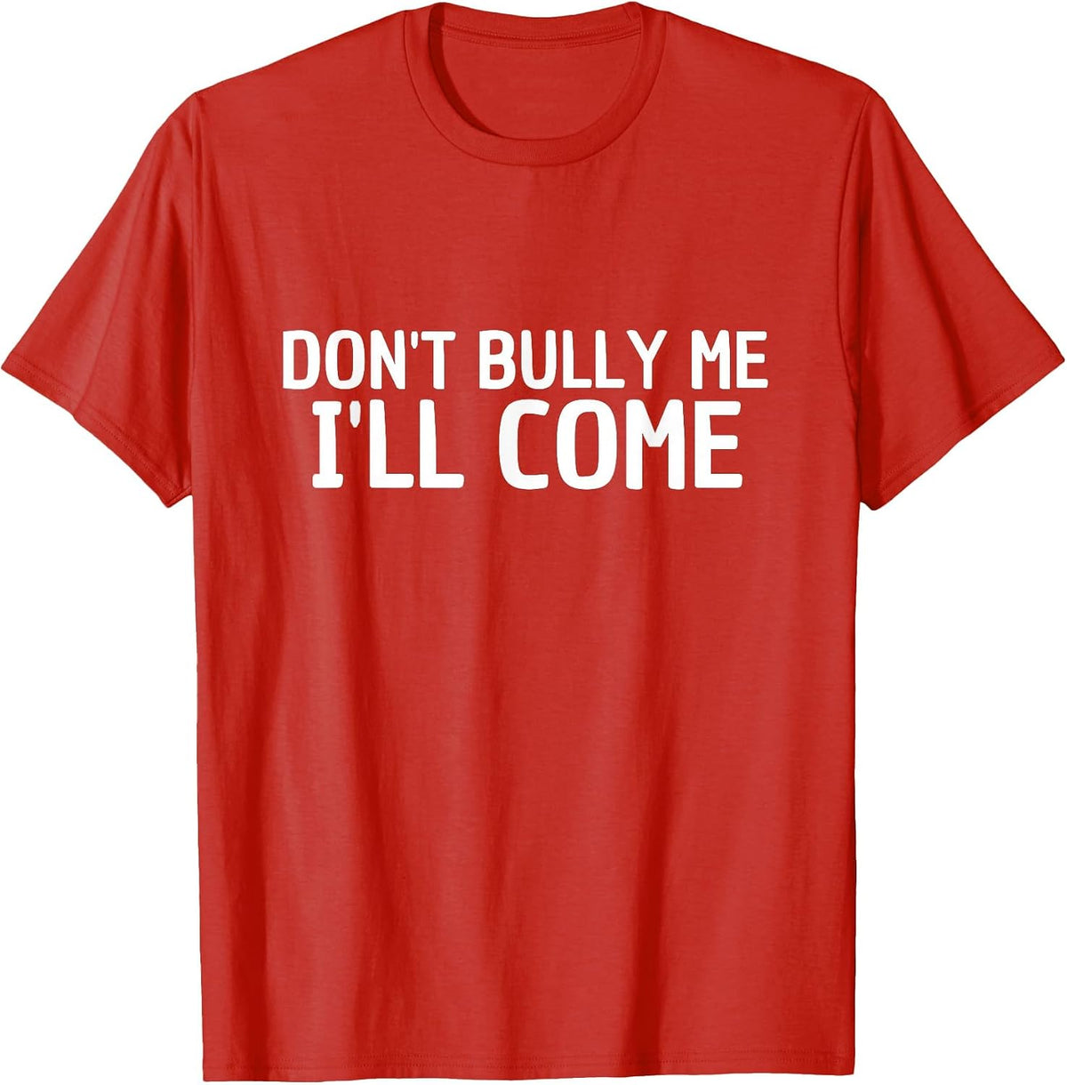 Don't Bully me I'm Coming T-Shirt - Red