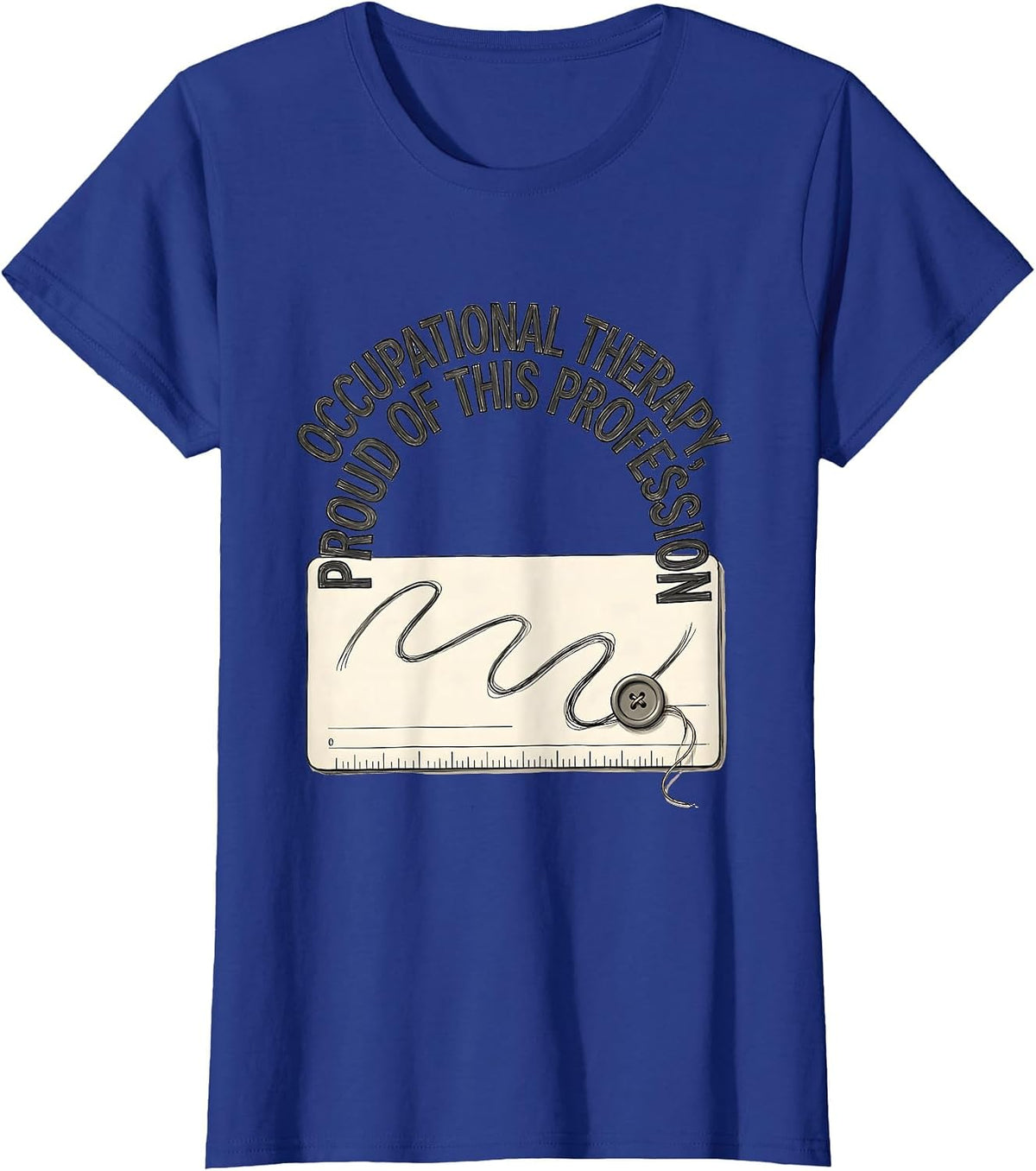 Women's Occupational Therapy, Proud Of This Profession OT T-Shirt - Royal Blue