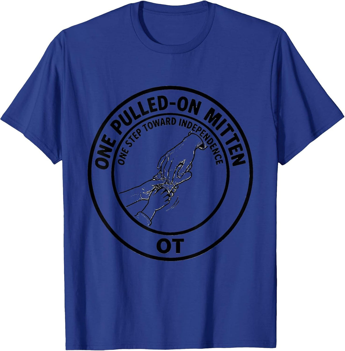 One Pulled-On Mitten, One Step Toward Independence — OT T-Shirt - Royal Blue