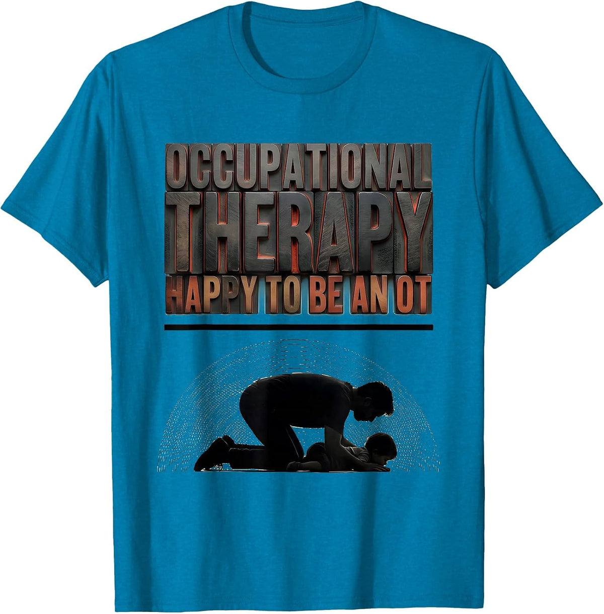 Occupational Therapy Happy To Be An OT Professional T-Shirt - Sapphire Blue