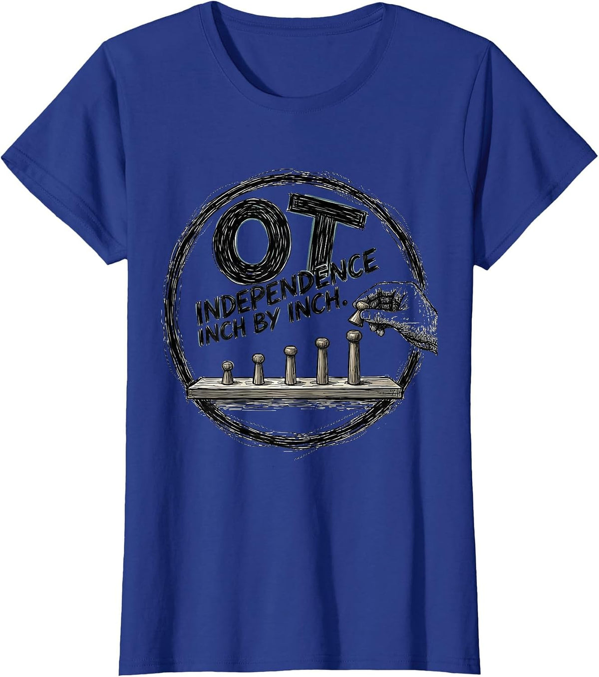 Women's OT Independence Inch by Inch Occupational Therapy Month T-Shirt - Royal Blue