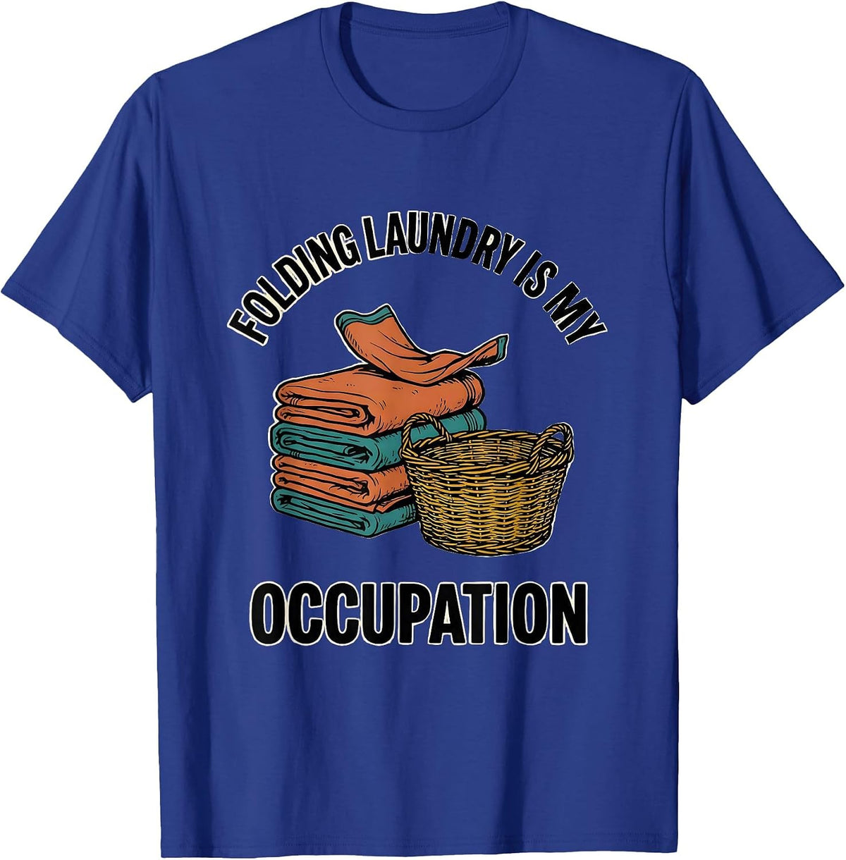 Folding Laundry Is My Occupation Occupational Therapy OT T-Shirt - Royal Blue