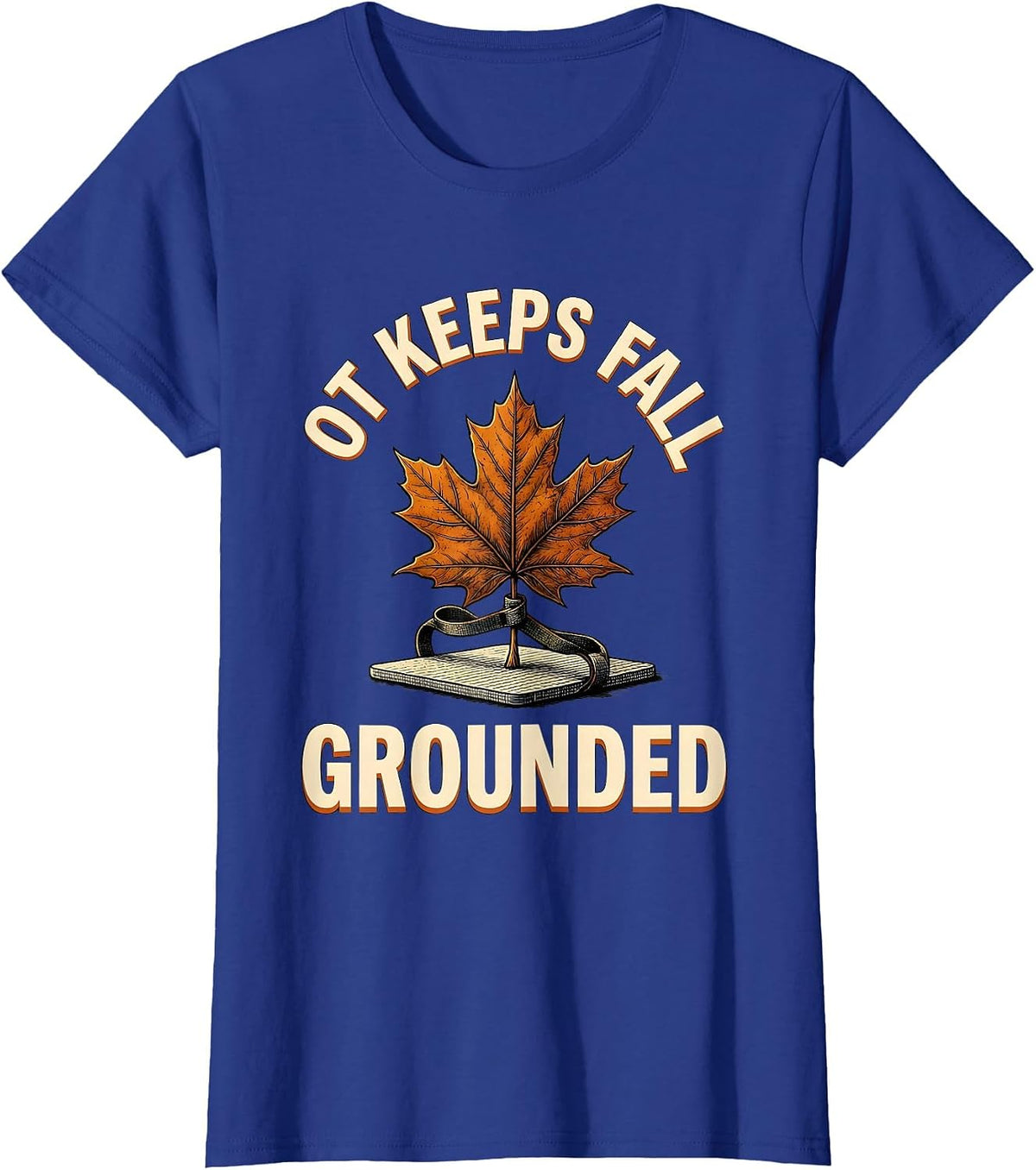 Women's OT Keeps Fall Grounded Funny Nurse Fall Prevention Halloween T-Shirt - Royal Blue