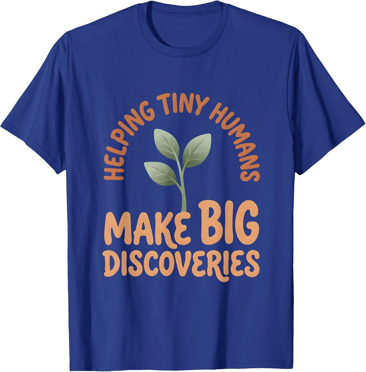 Men's Helping Tiny Humans Make Big Discoverings Teacher T-Shirt - Royal Blue
