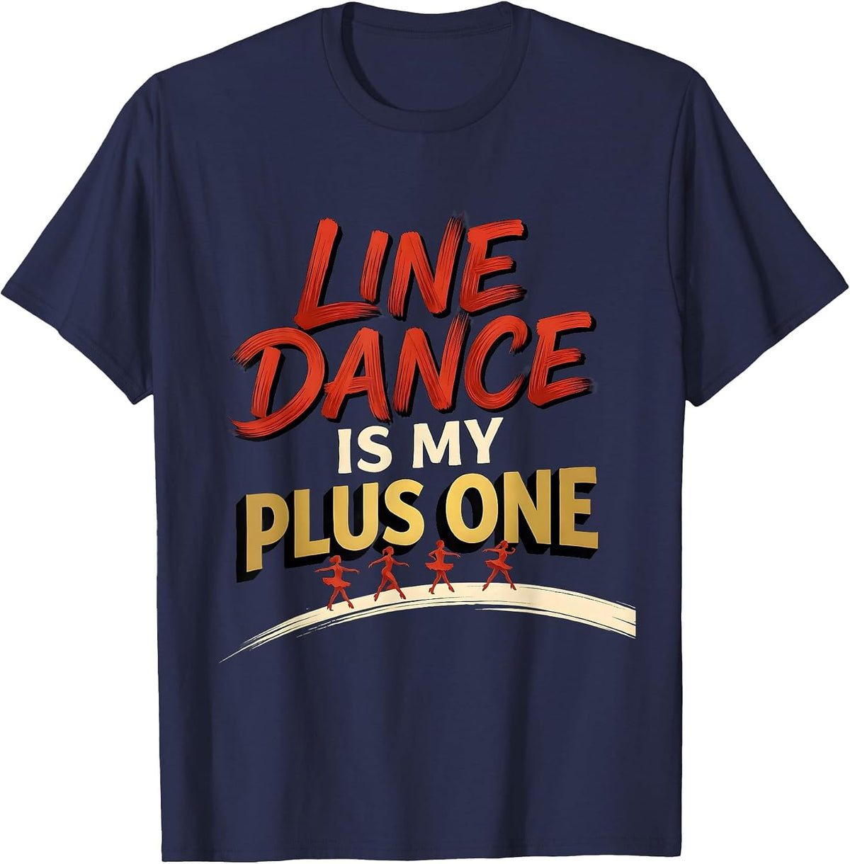 Line Dance Is My Plus One Funny Line Dancer Humor T-Shirt - Navy Blue