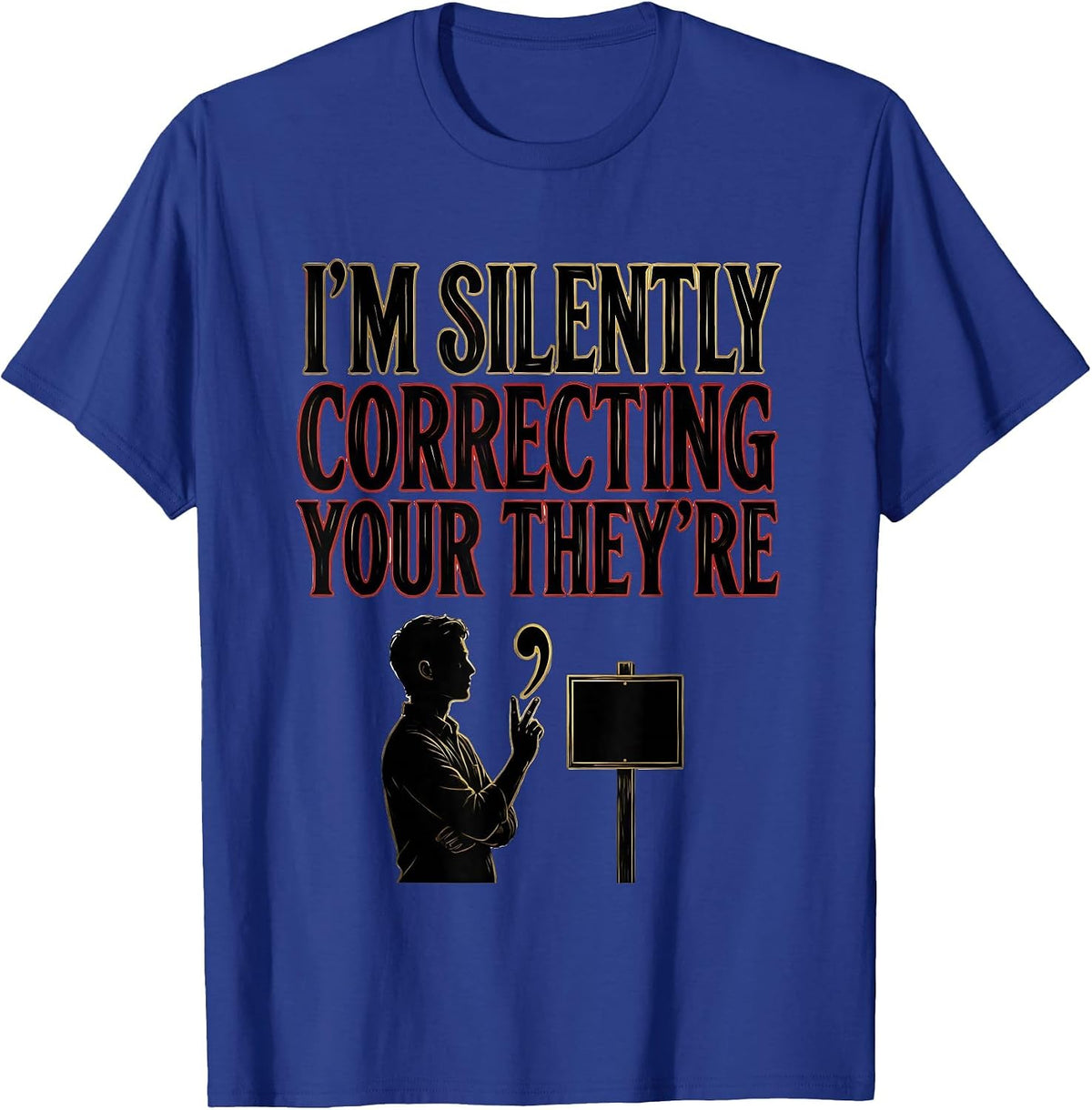 I'm Silently Correcting Your They're Funny English Teacher T-Shirt - Royal Blue