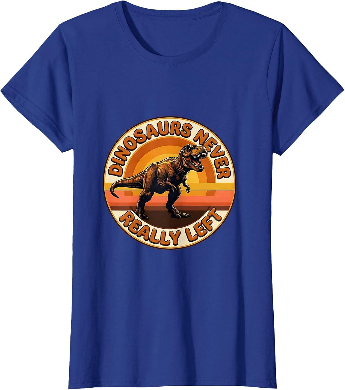 Women's Dinosaurs Never Really Left Prehistoric Design T-Shirt - Royal Blue