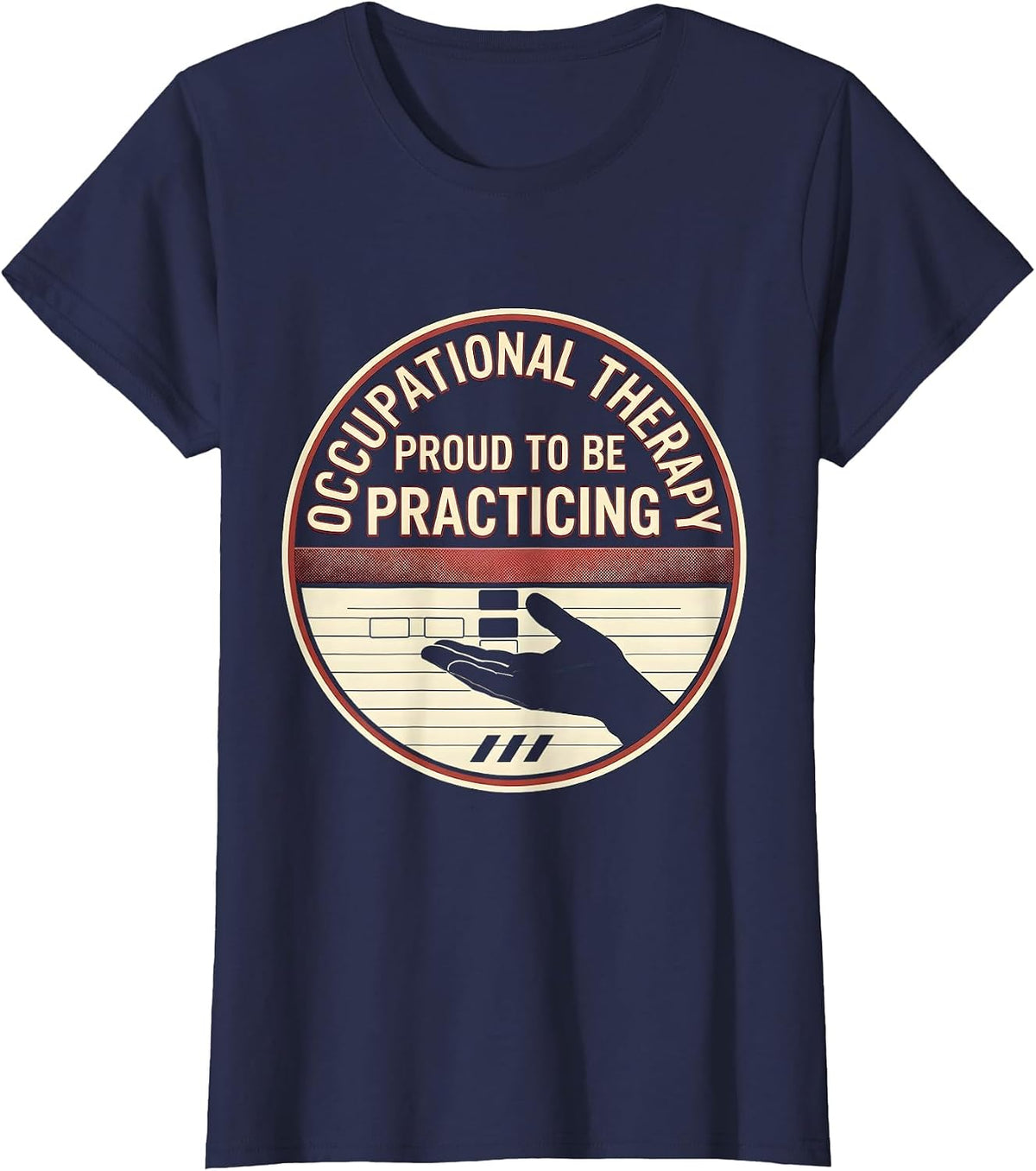 Women's Occupational Therapy, Proud To Be Practicing Practitioner T-Shirt - Navy Blue