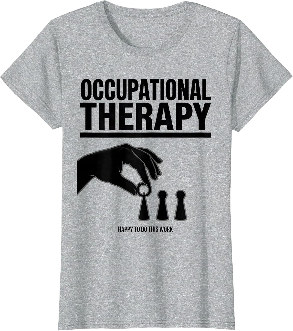 Women's Occupational Therapy Happy To Do This Work OT T-Shirt - Heather Grey