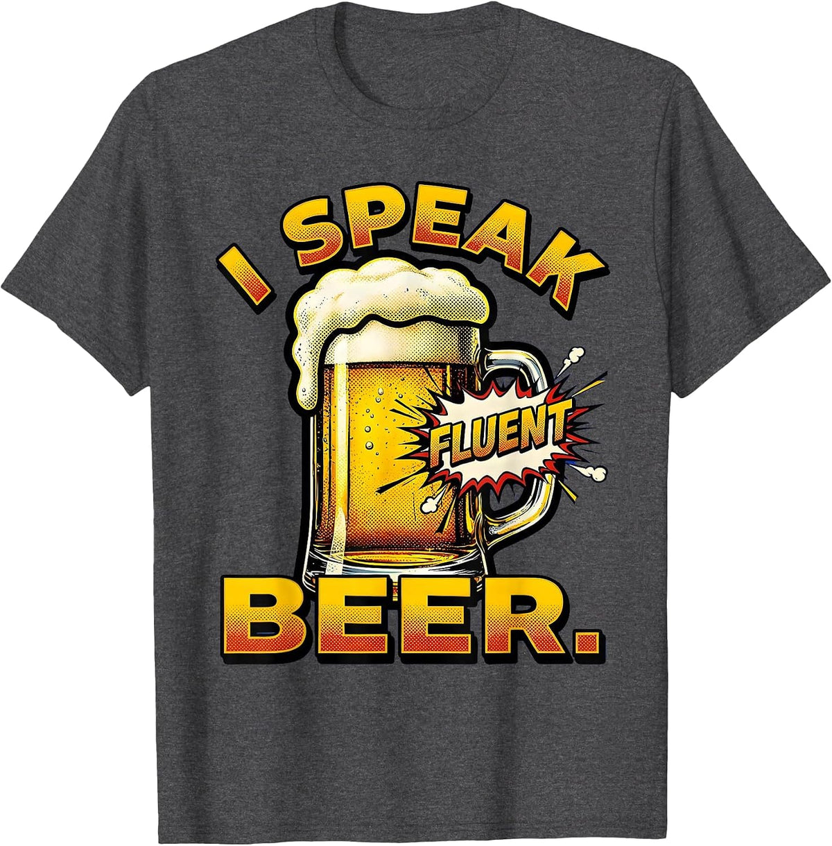 I Speak Fluent Beer Funny Drinking Design T-Shirt - Dark Heather Grey