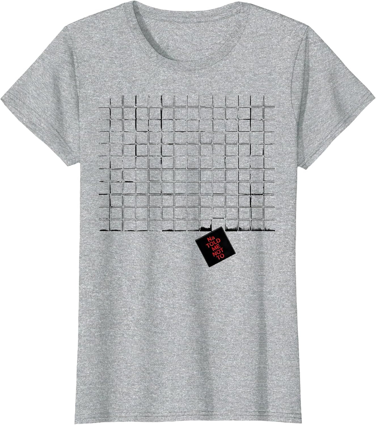 Women's Na Told Me Not To Funny Periodic Table Science Teacher Humor T-Shirt - Heather Grey