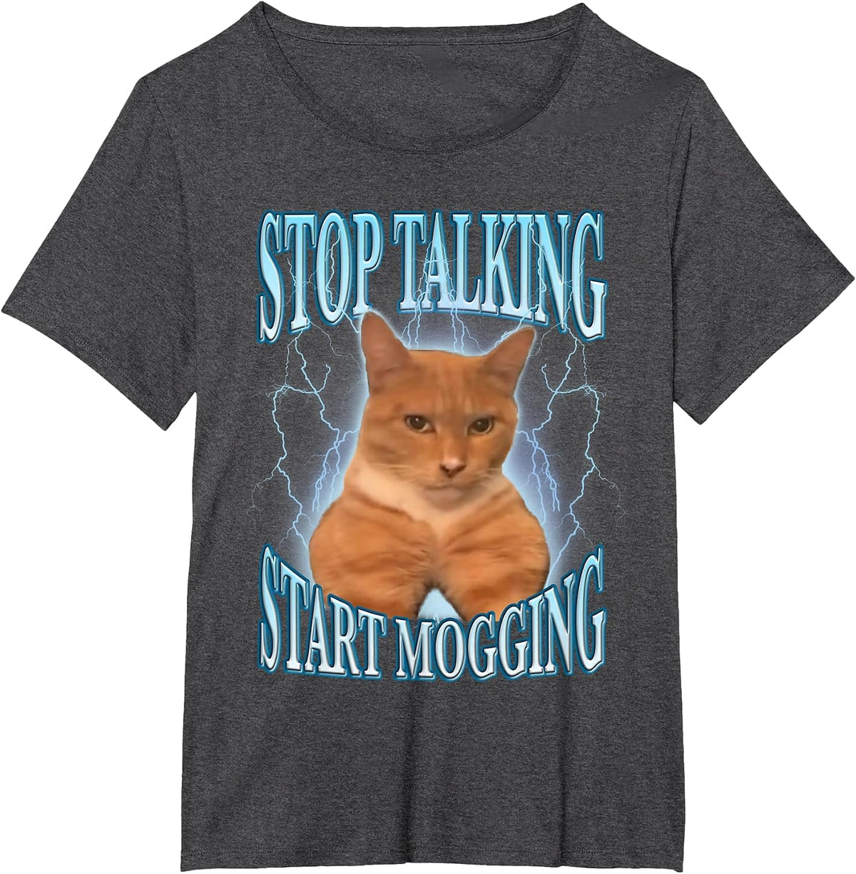 Stop Talking, Start Mogging Funny Cat Meme Mog T-Shirt - Dark Heather Grey