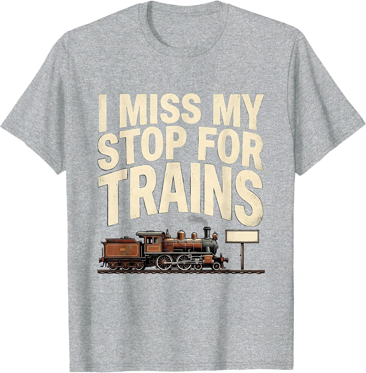 Men's I Miss My Stop For Trains Funny Train Enthusiast Model T-Shirt - Heather Grey