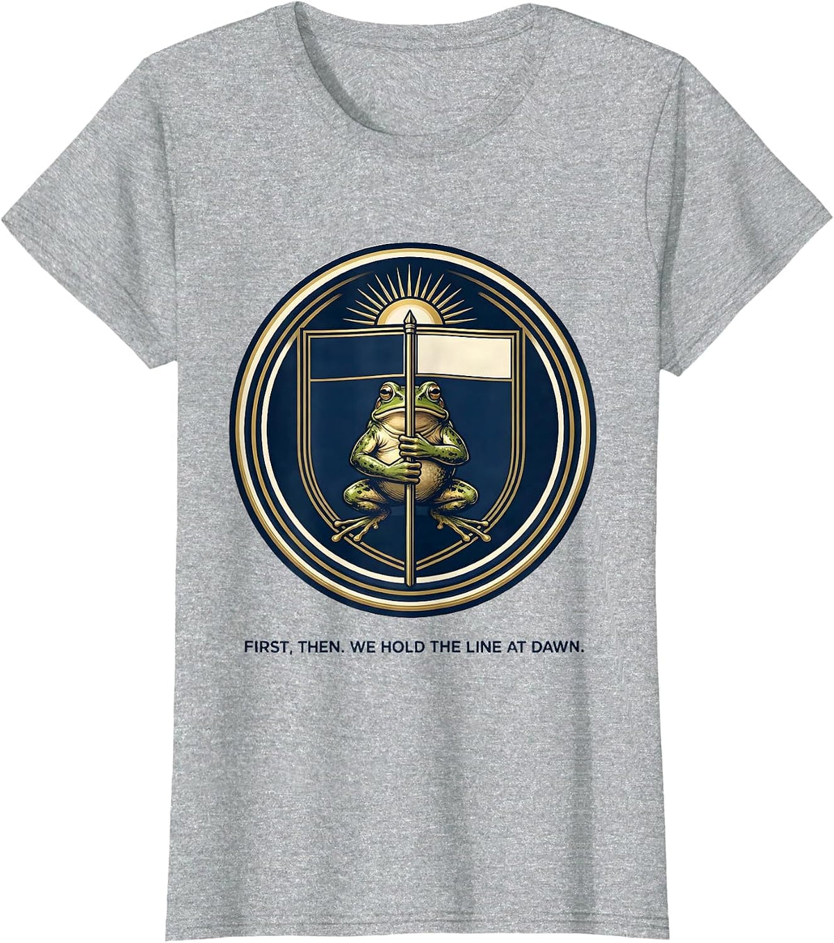 First Then We Hold The Line At Dawn Funny Frog Teacher Humor T-Shirt - Heather Grey