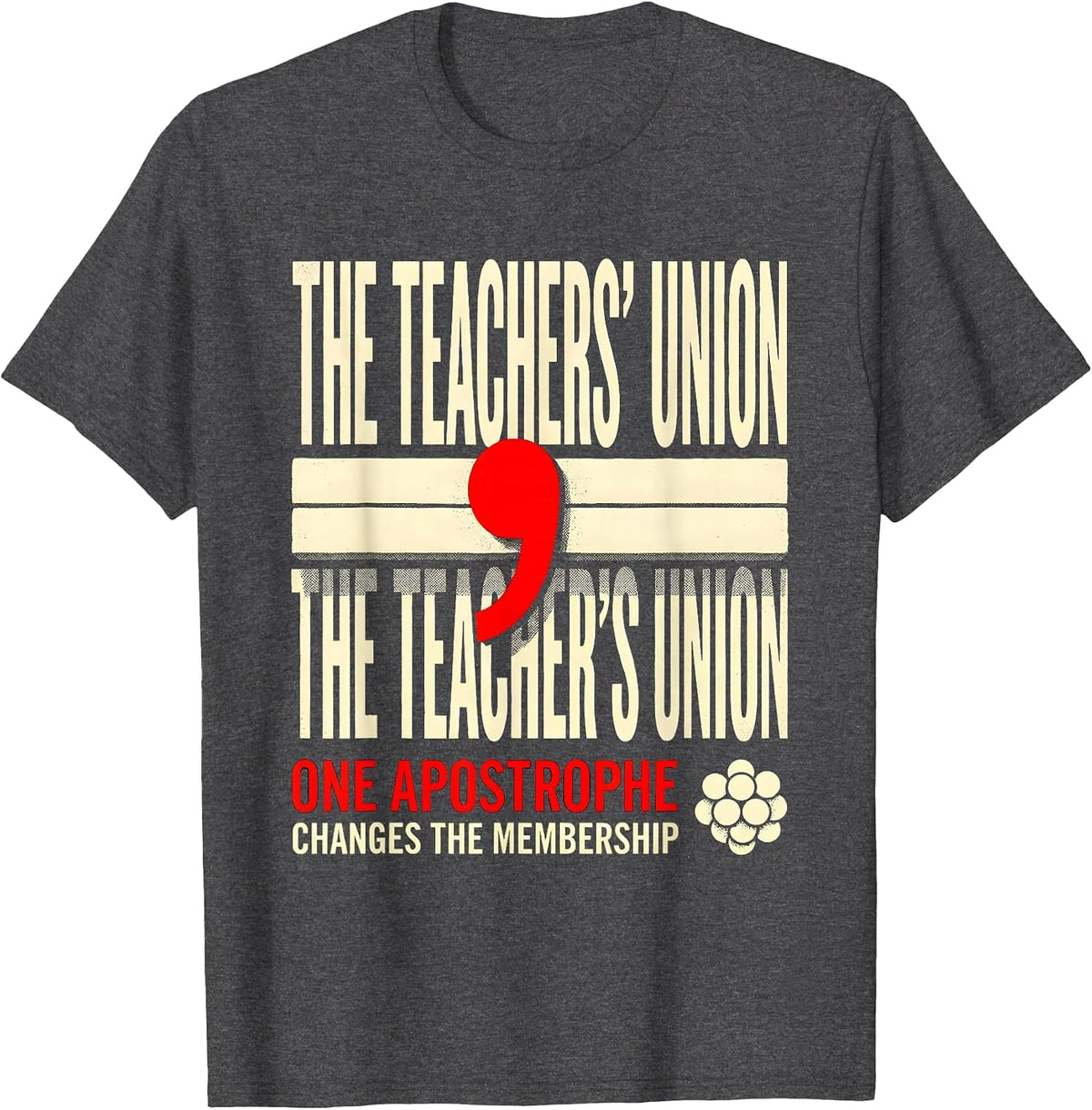 Men's The Teachers Union Apostrophe Humor Grammar Teacher Gift T-Shirt - Dark Heather Grey