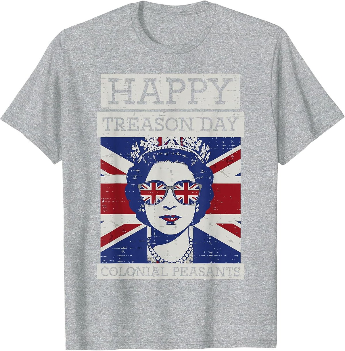 4th of July Queen Happy Treason Day Funny Women Men Kids T-Shirt - Heather Grey