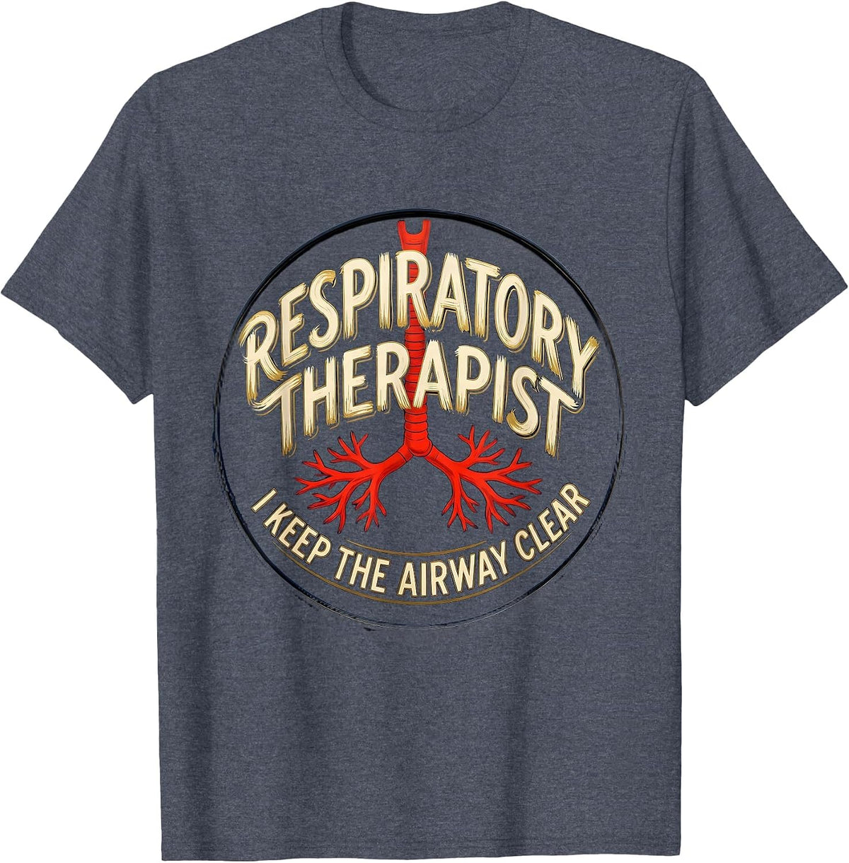 Respiratory Therapist. I Keep The Airway Clear Occupational T-Shirt - Heather Blue
