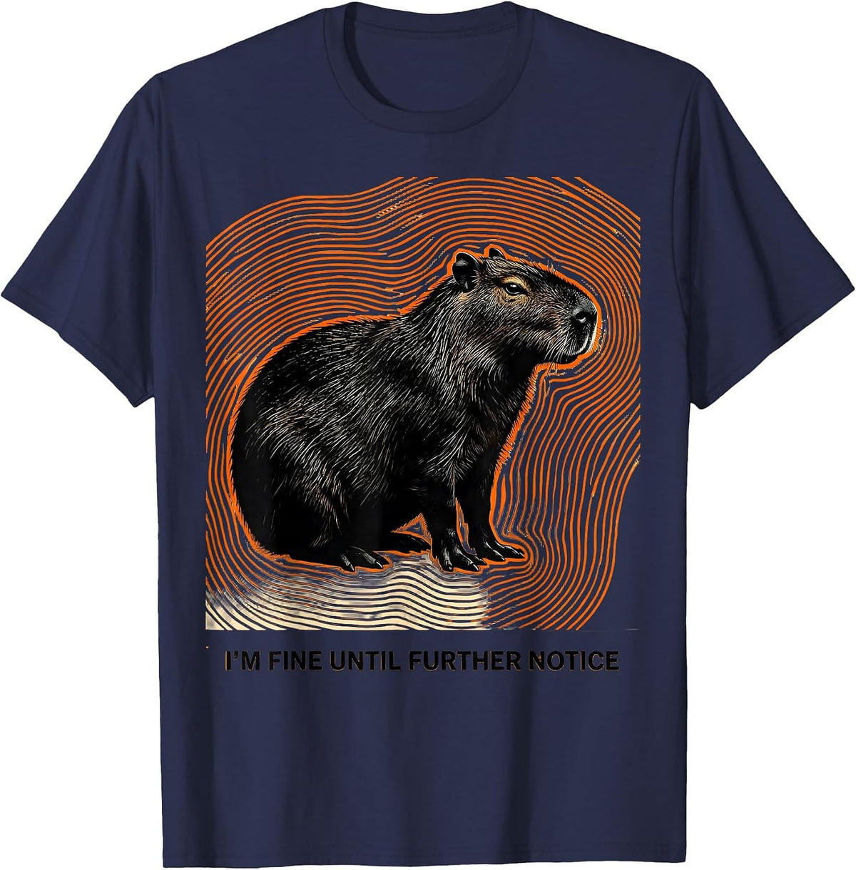 I’m Fine Until Further Notice Funny Capybara Meme Humor T-Shirt - Navy Blue