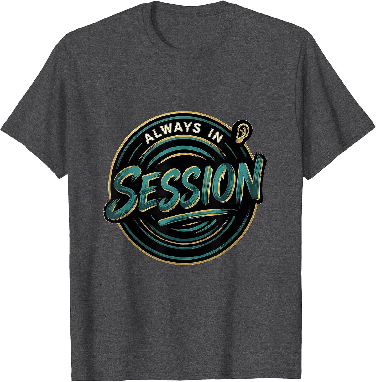 Always In Session Sign Painter Showcard Humor Mental Health T-Shirt - Dark Heather Grey