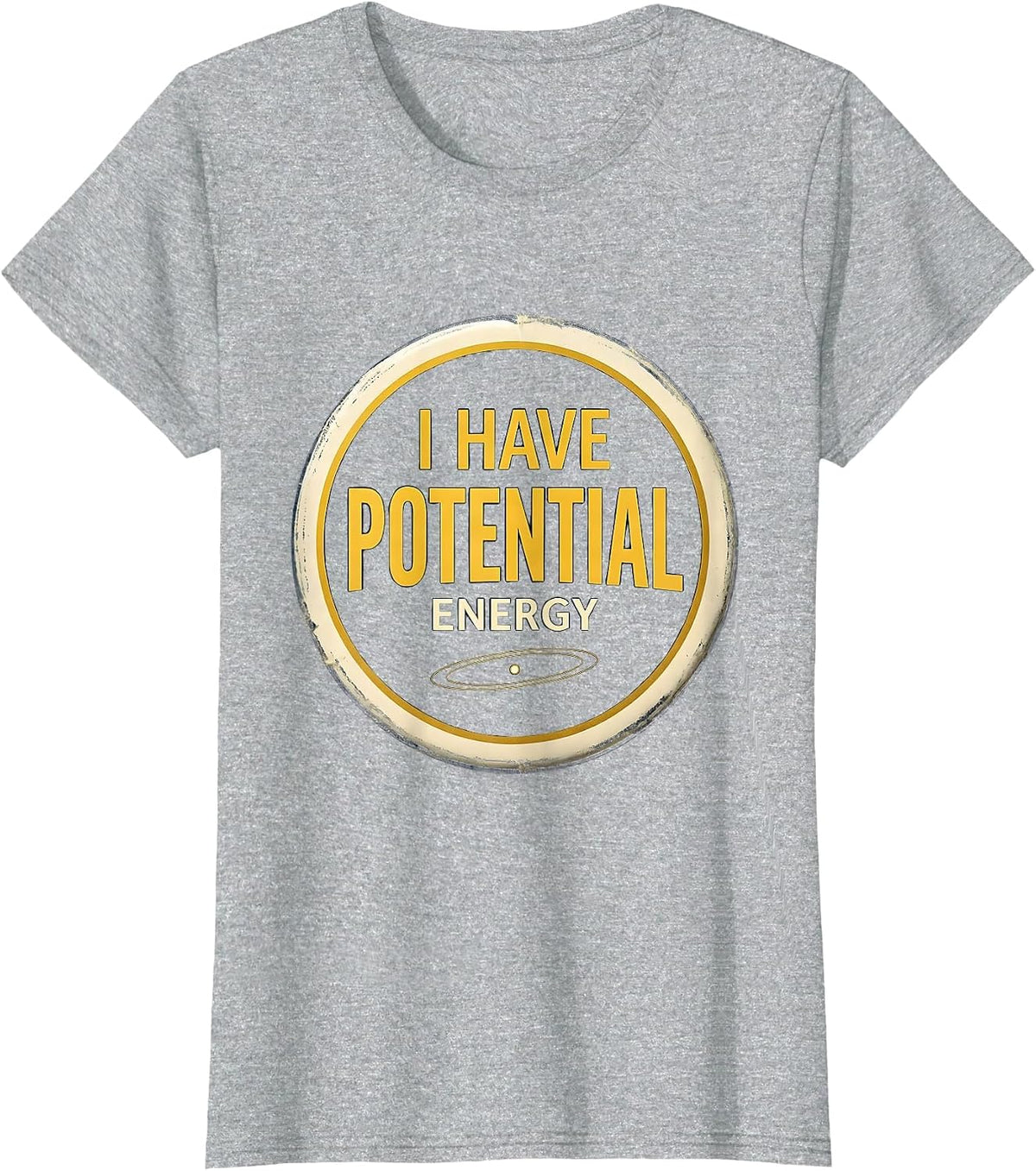 I Have Potential Energy Funny Science Nerd Teacher Gift T-Shirt - Heather Grey