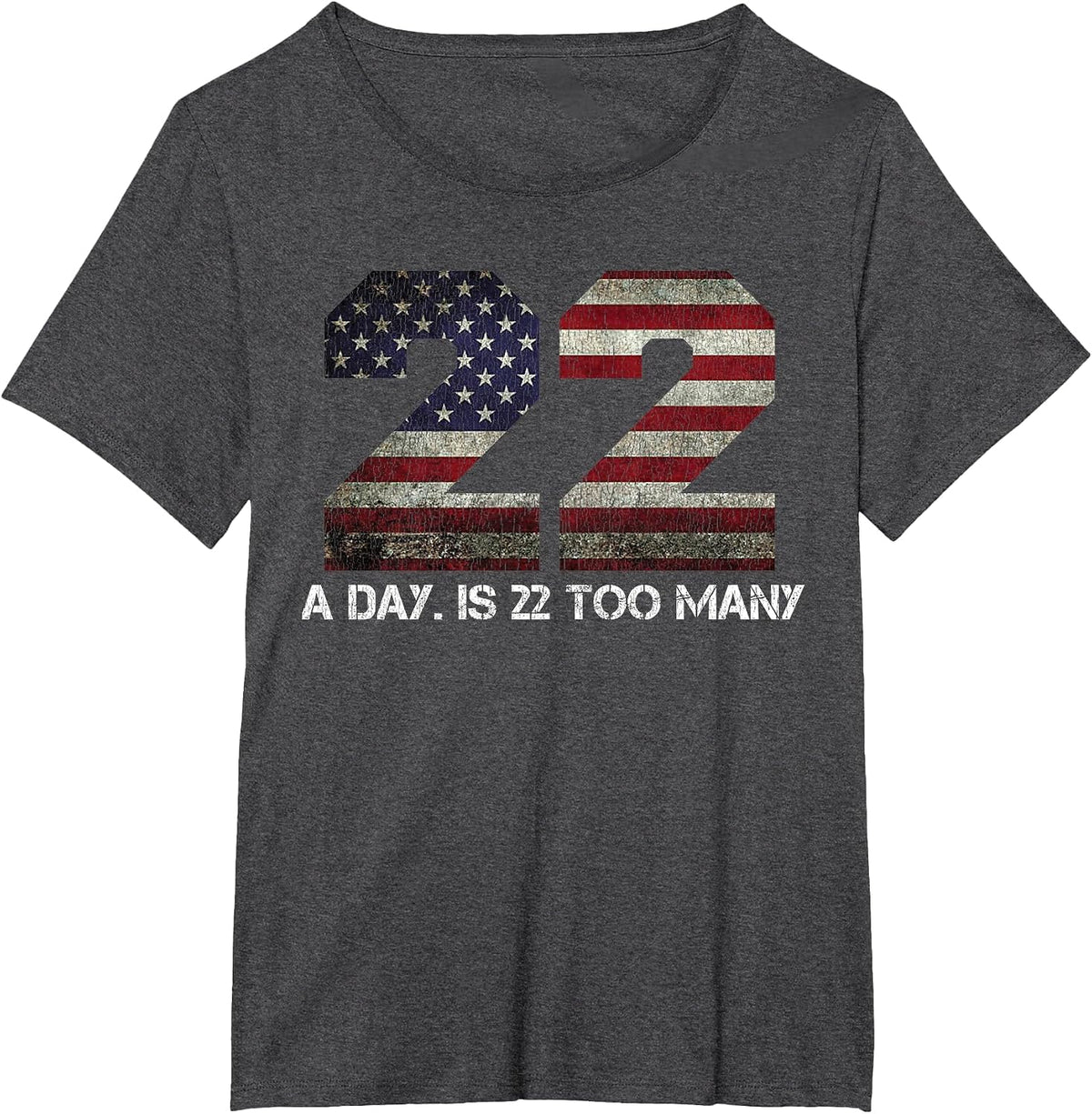 22 A Day is 22 Too Many Pro Military Veteran Lives Matter Tee T-Shirt - Dark Heather Grey