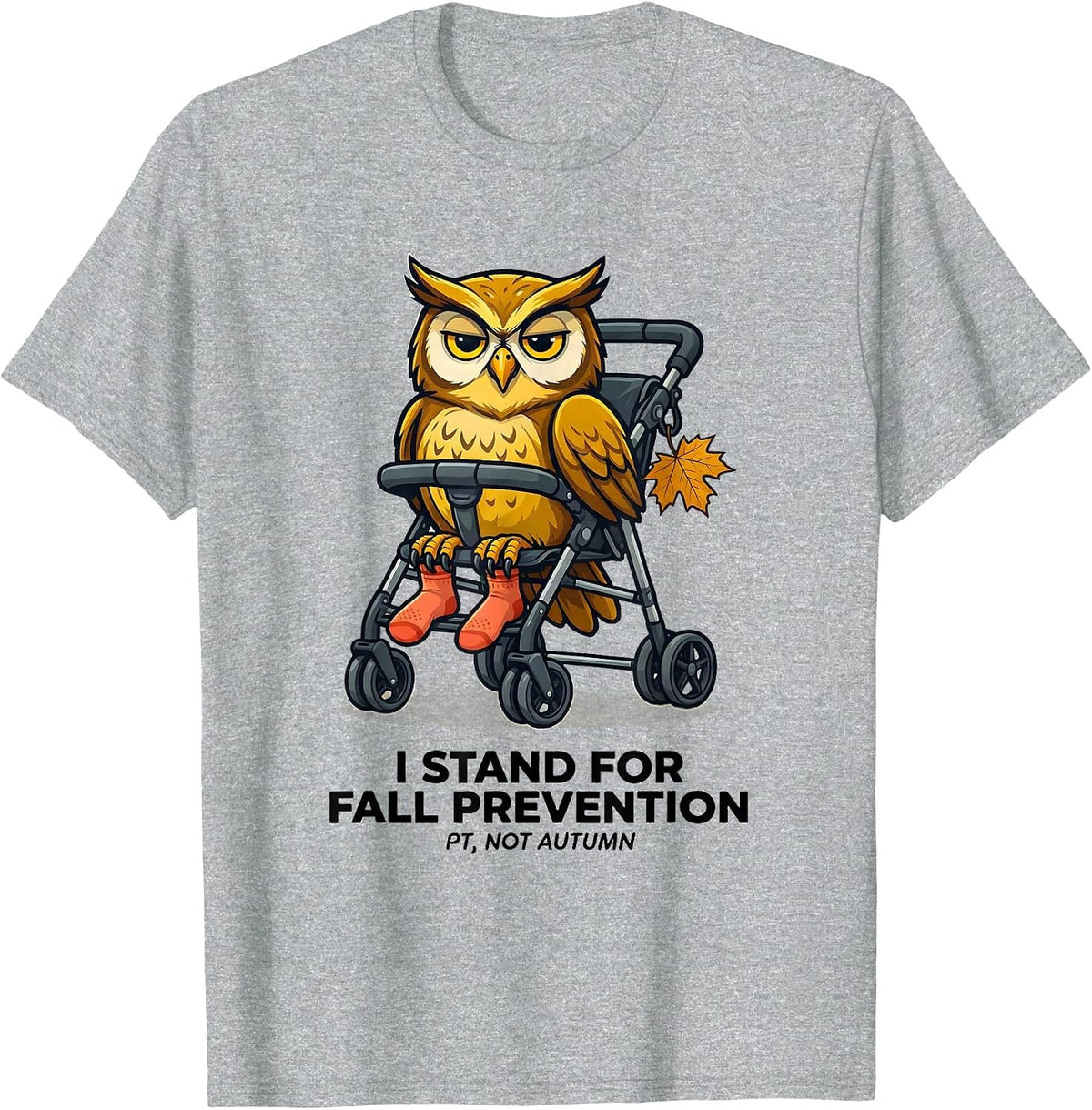 Men's I Stand for Fall Prevention (PT, Not Autumn) Funny T-Shirt - Heather Grey