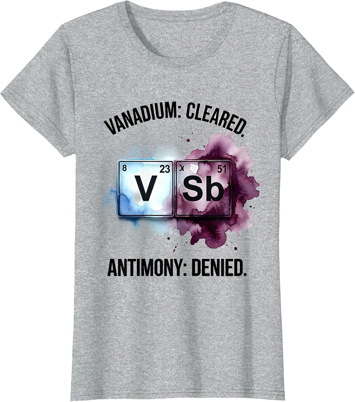 Women's Vanadium Cleared Antimony Denied Funny Science Teacher T-Shirt - Heather Grey