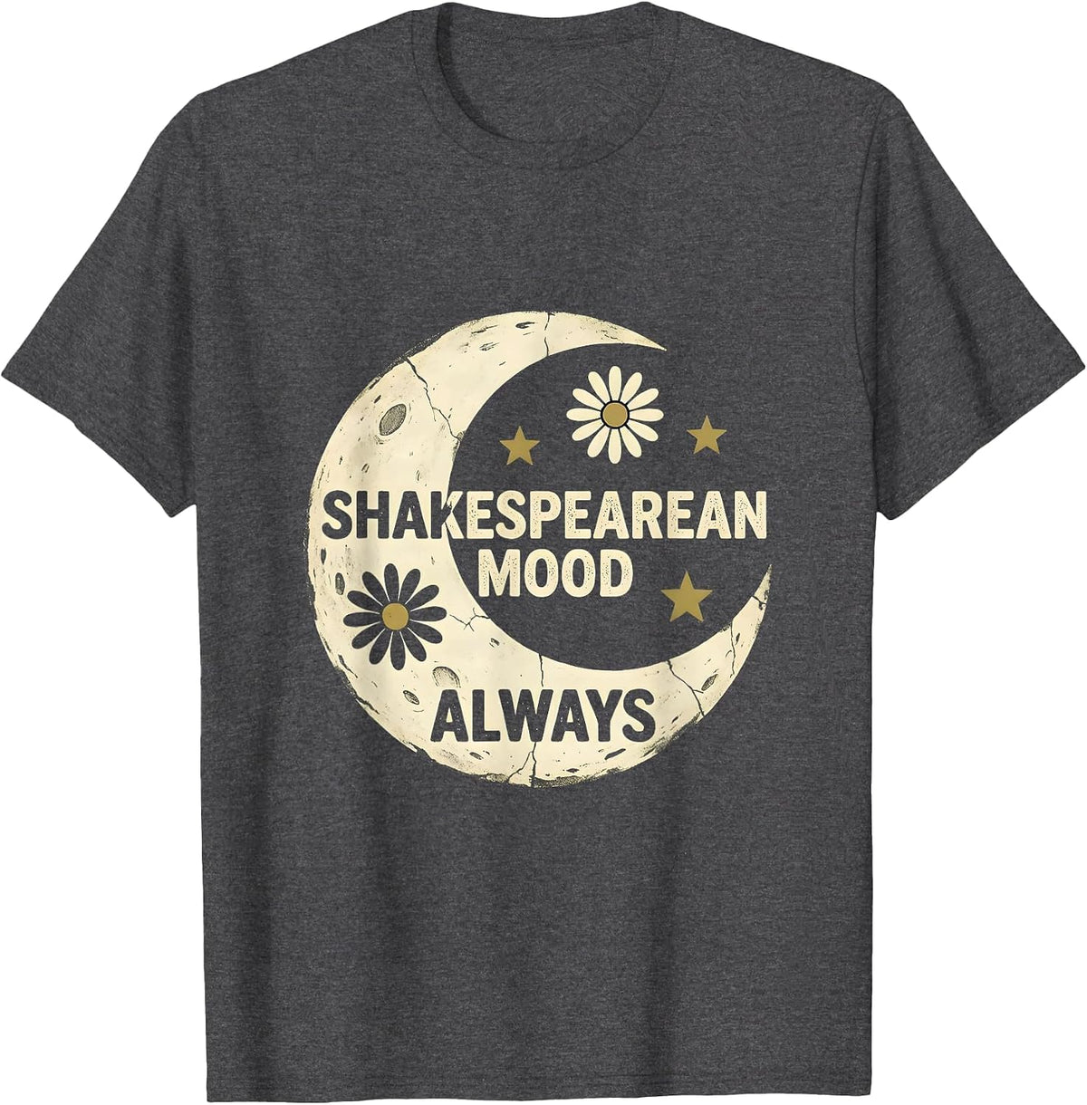 Shakespearean Mood Always English Teacher Design T-Shirt - Dark Heather Grey