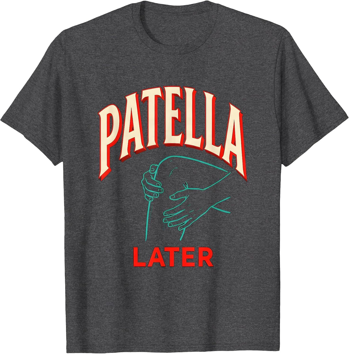 Patella Later Funny Therapist Physical Occupational Speech T-Shirt - Dark Heather Grey