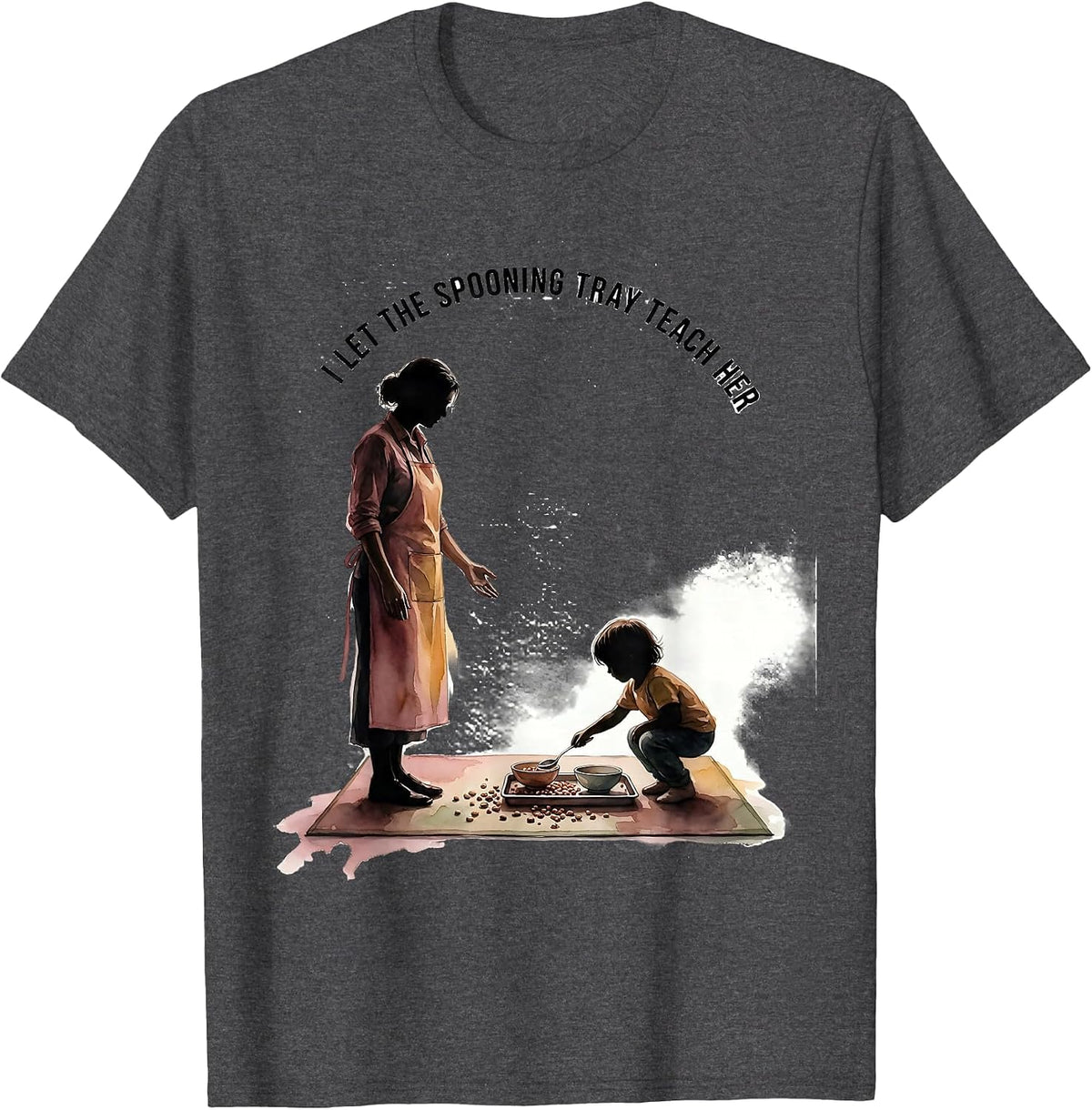 Men's I Let The Spooning Tray Teach Her Montessori Teacher Method T-Shirt - Dark Heather Grey