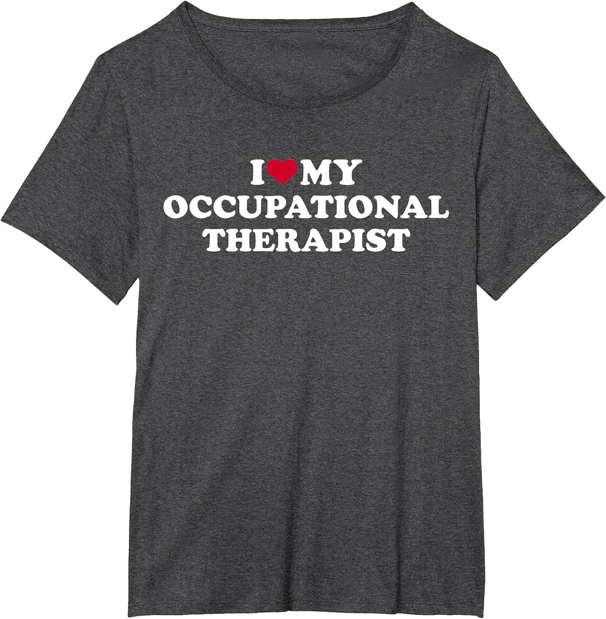 I Love My Occupational Therapist T-Shirt - Dark Heather Grey