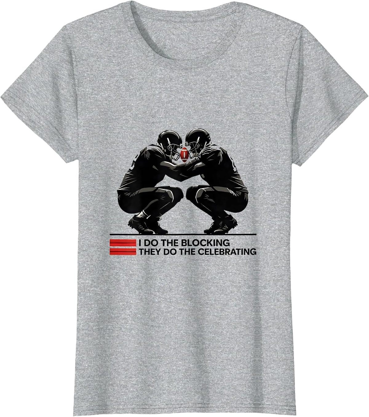 I Do The Blocking, They Do The Celebrating Football Lineman T-Shirt - Heather Grey