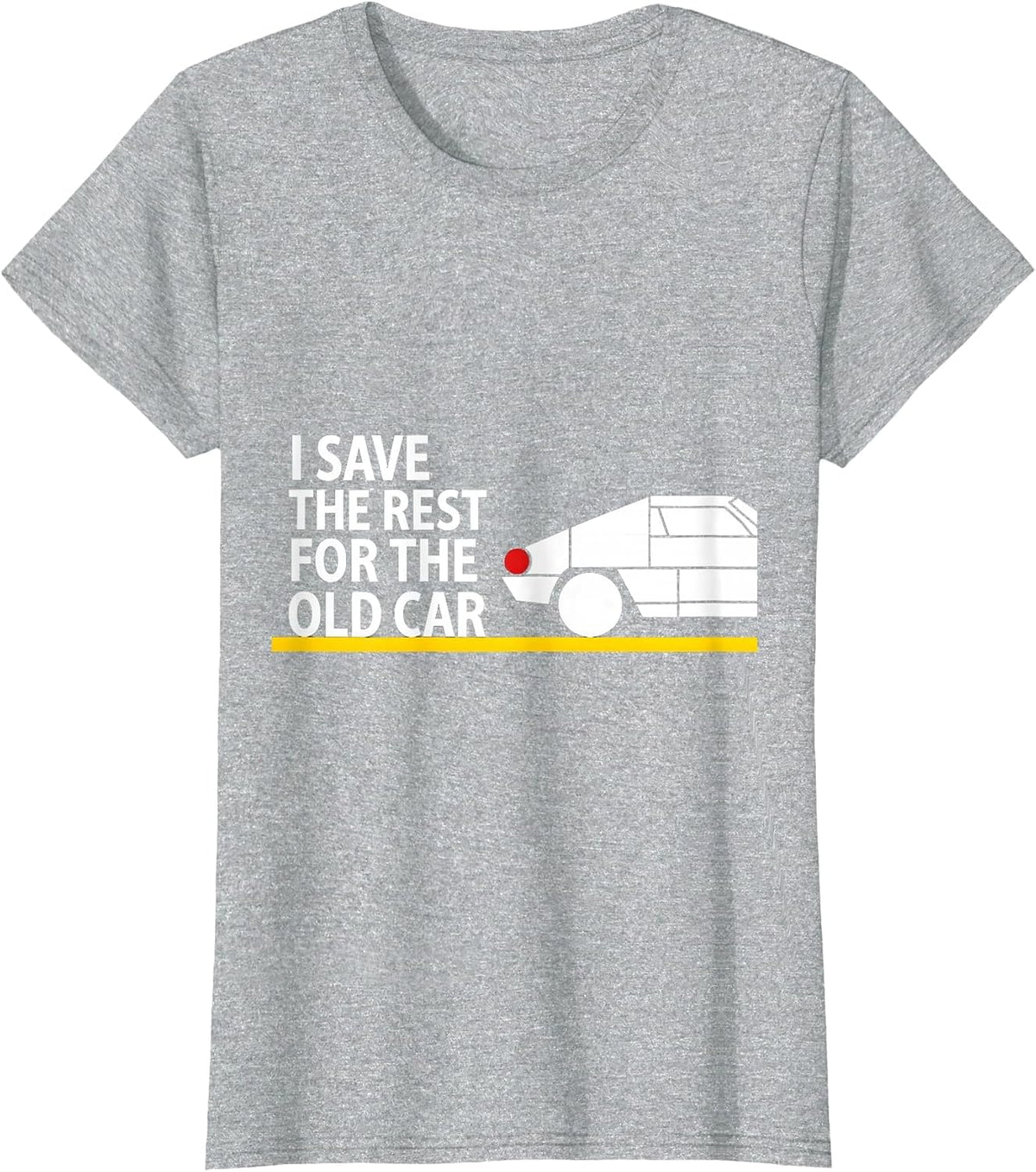 I Save The Rest For The Old Car Funny Classic Car Guy T-Shirt - Heather Grey
