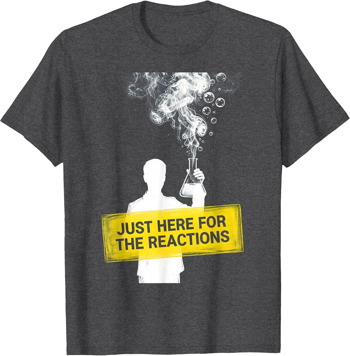 Just Here For The Reactions Science Teacher Design T-Shirt - Dark Heather Grey