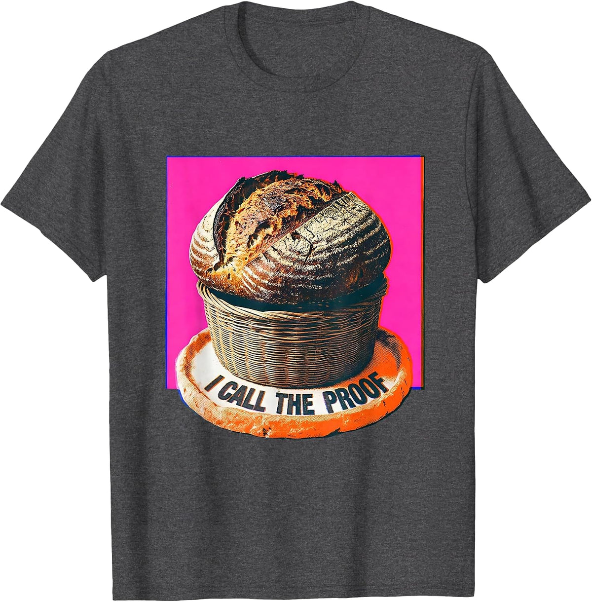 I Call The Proof Funny Sourdough Baker Bread Lover Gift T-Shirt - Dark Heather Grey