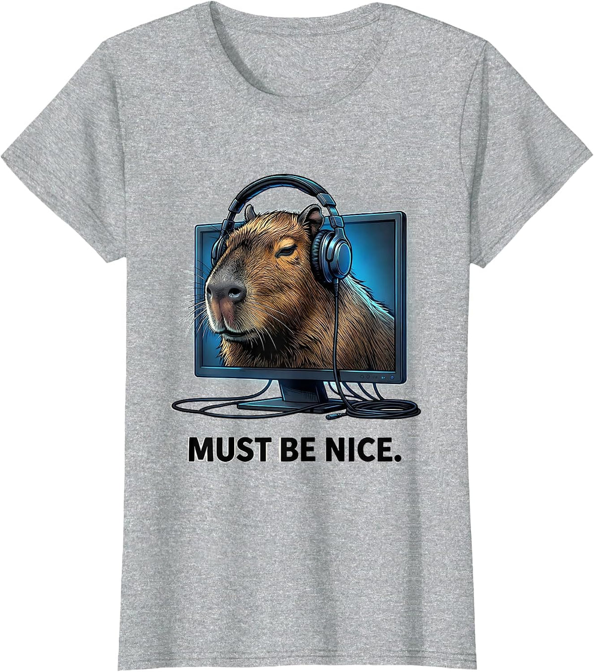 MUST BE NICE Funny Capybara Gamer Meme Humor T-Shirt - Heather Grey
