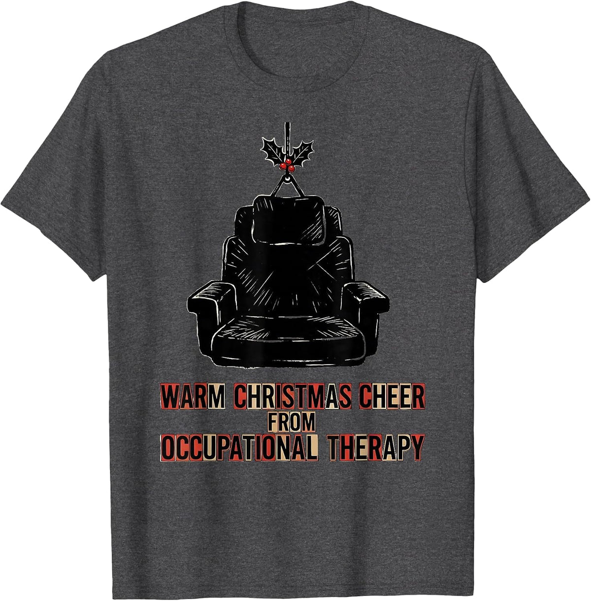 Warm Christmas Cheer From Occupational Therapy Funny T-Shirt - Dark Heather Grey