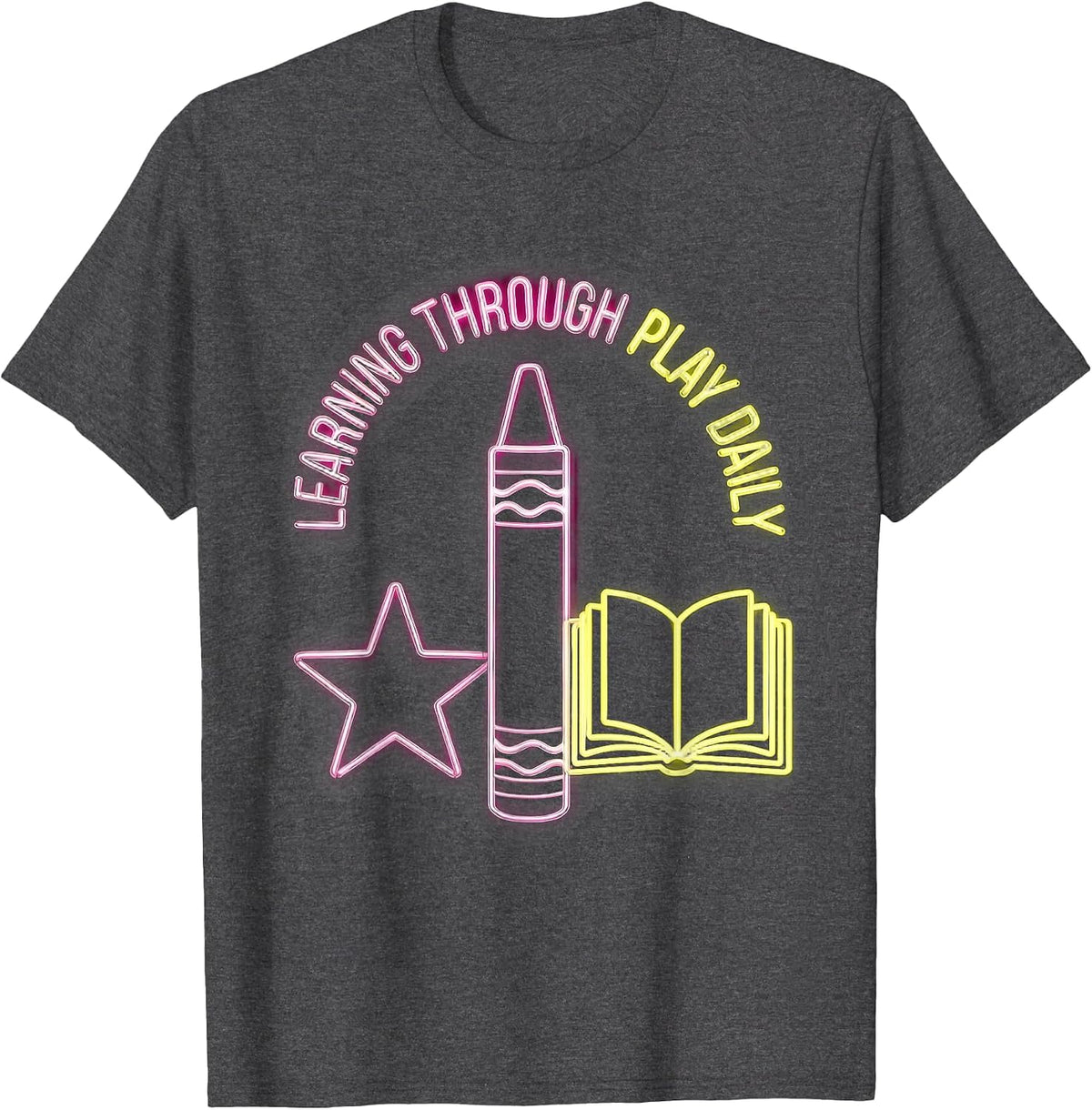 Learning Through Play Daily Preschool Teacher T-Shirt - Dark Heather Grey