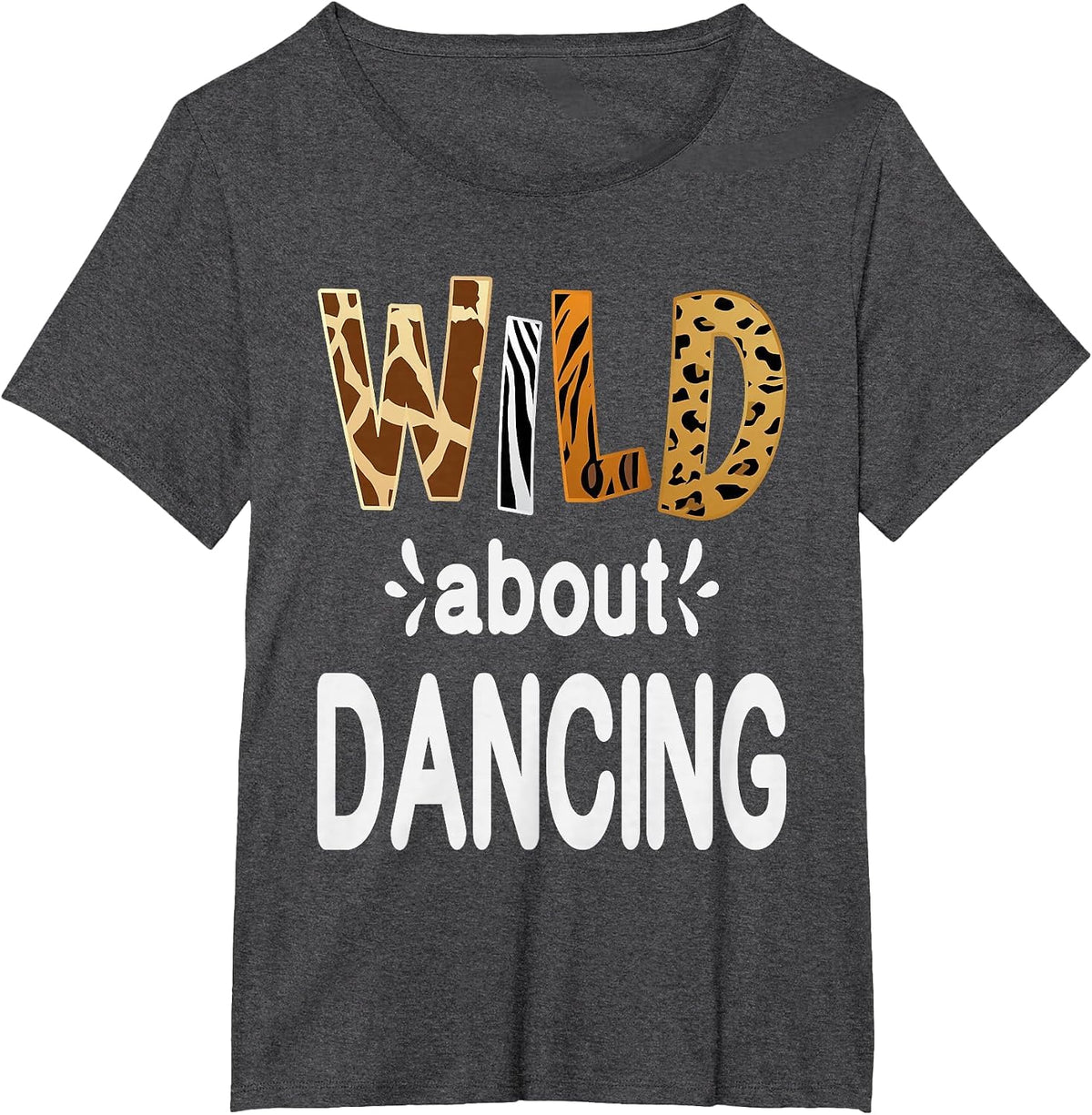 Wild About Dancing, Dancer and Dancing Lover T-Shirt - Dark Heather Grey