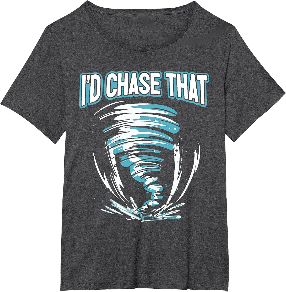 Tornado Chasing - I'd Chase that Storm T-Shirt - Dark Heather Grey